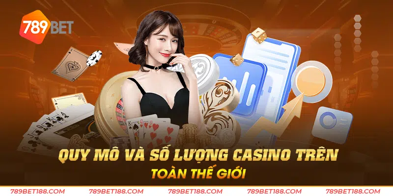 Quy mô và số lượng casino trên toàn thế giới