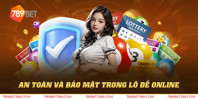 An toàn và bảo mật trong lô đề online