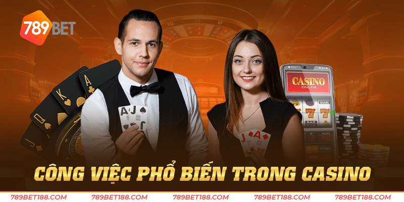 Công việc phổ biến trong casino